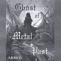 Ghost Of Metal Past : Arisen